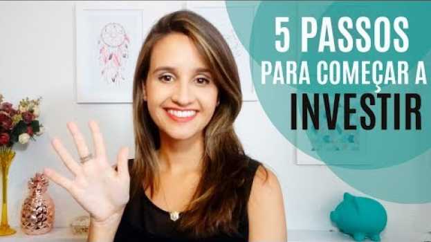 Video Como começar a investir? 5 passos para o seu primeiro investimento en Español