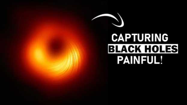 Video Why Capturing picture of a Black Hole is really hard? em Portuguese