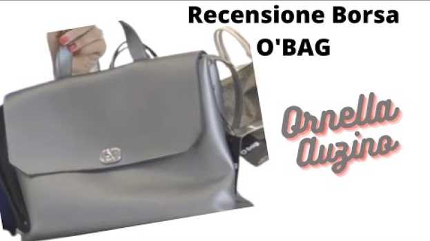Video OBAG e le sue borse. Mi avete costretto e l'ho comprata! (Grazie) la recensione a cura di Ornella en Español
