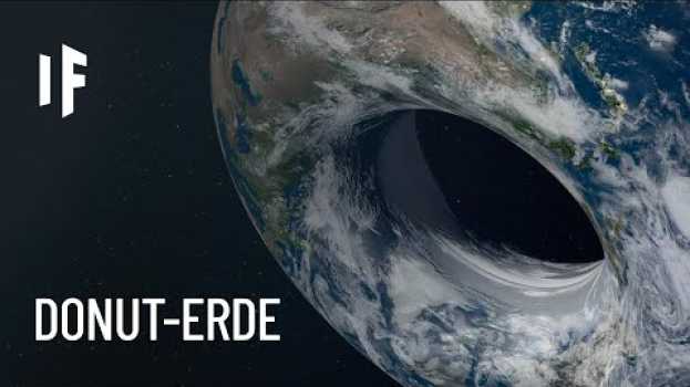 Video Was wäre, wenn die Erde die Form eines Donuts hätte? en français