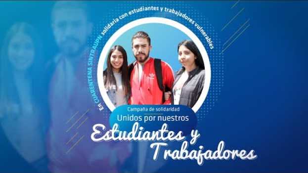 Video Campaña de solidaridad SINTRA-UPN.  Unidos por nuestros Trabajadores y Estudiantes en Español