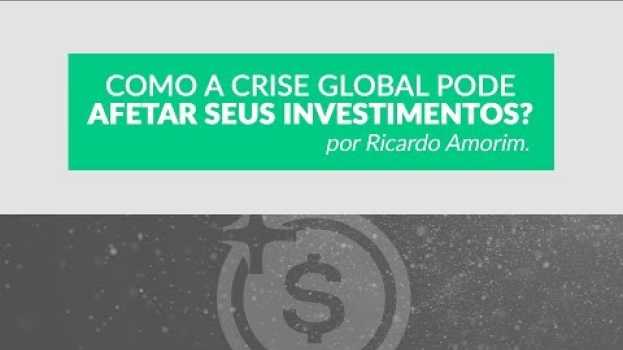 Video Crise global: o Brasil está pronto para ela? | Por Ricardo Amorim en Español