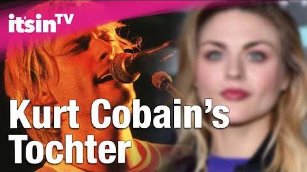 Video Frances Bean: Sie sieht aus wie ihr Vater Kurt Cobain! | It's in TV em Portuguese
