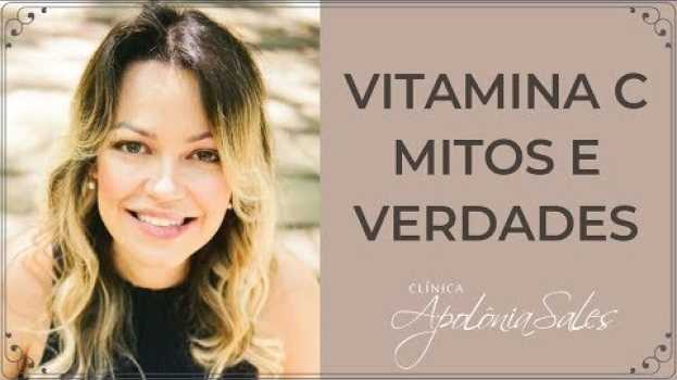 Video Mitos e verdades: Vitamina C com Dra. Apolonia Sales en français