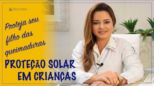 Video Proteção solar em crianças - Proteja o seu filho das queimaduras de sol! - Dra Renata Sitonio en Español