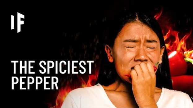 Video What If You Ate the Spiciest Pepper in the World? su italiano
