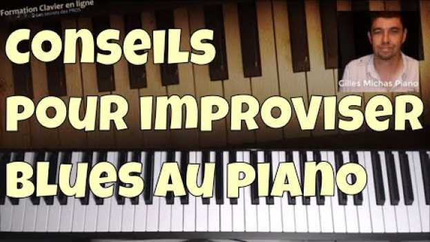 Video Conseils pour jouer et improviser Blues-jazz au piano em Portuguese