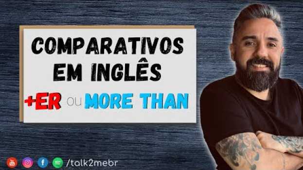Video COMPARATIVOS EM #INGLES - ER ou MORE THAN in English