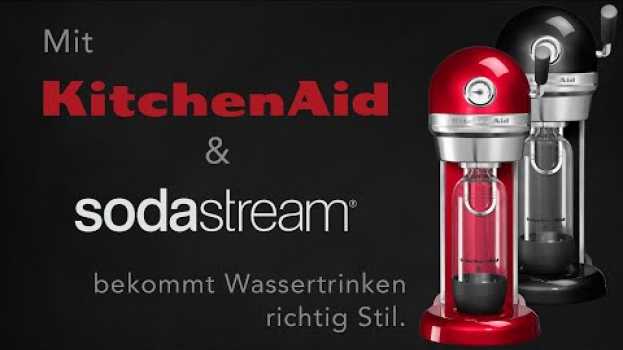 Video Wasser trinken mit Stil - mit dem KitchenAid SodaStream! in English