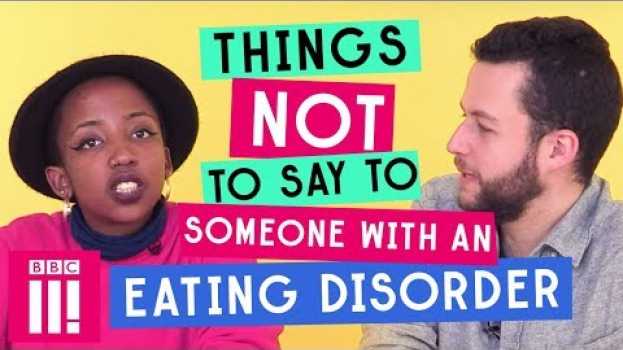 Video Things Not To Say To Someone With An Eating Disorder em Portuguese