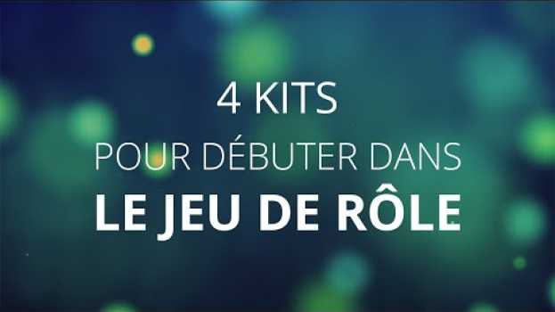 Video 4 kits pour débuter dans le jeu de rôle en français