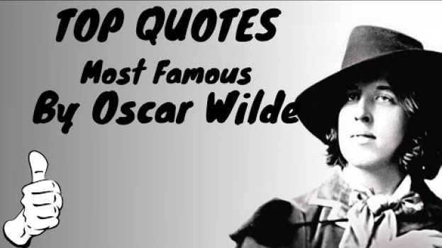 Video TOP QUOTES!!!Most Famous By Oscar Wilde, The Author Of The Picture Of Dorian Gray in English