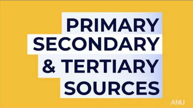 Video Primary, Secondary and Tertiary Sources en français