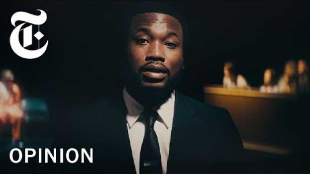 Видео Meek Mill: Do You Understand These Rights as I've Read Them to You? | NYT Opinion на русском