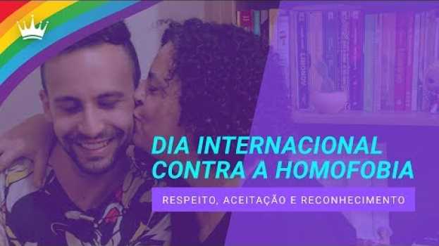 Video Dia Internacional Contra Homofobia - Respeito, Aceitação e Reconhecimento in English