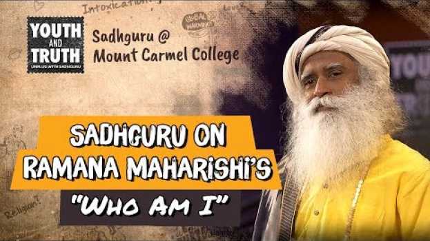 Video Sadhguru on Ramana Maharishi’s “Who Am I” in English