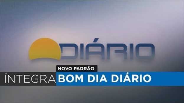 Video Íntegra do novo Bom Dia Diário do dia 06/02/2018 - TV Diário en français
