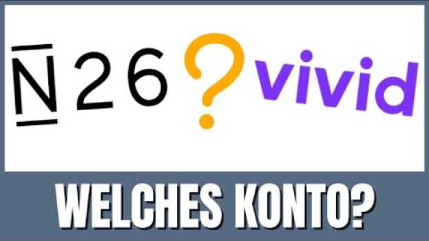 Video N26 oder vivid (2022) Welches Konto ist besser? en Español