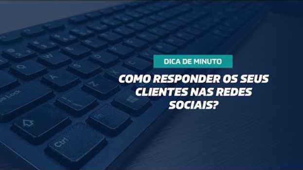 Video DICA DE MINUTO | Como responder seus clientes nas redes sociais en Español