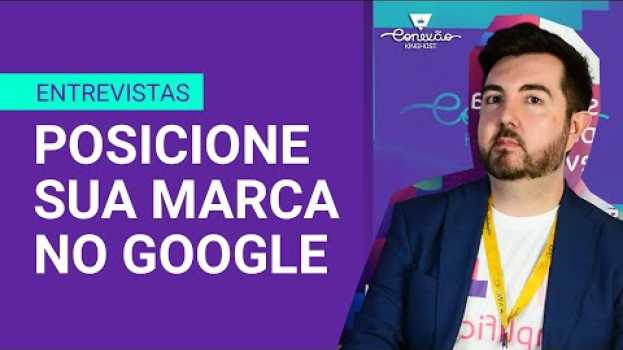 Video Estratégia para sua marca no Google - Rafael Terra | Conexão KingHost 2019 em Portuguese