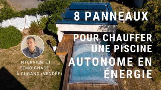 Video 8 panneaux solaires hybrides pour chauffer une piscine autonome en énergies in Deutsch