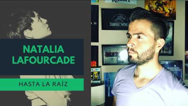 Видео ¿Me gusta el disco Hasta la raíz de Natalia Lafourcade? на русском