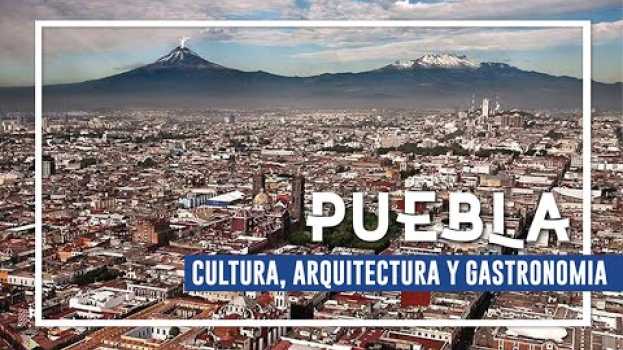 Video Muy Cecilia | Puebla: cultura, arquitectura y gastronomía in Deutsch