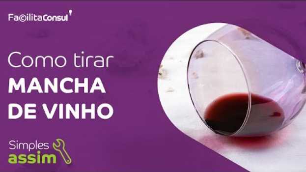 Video Como tirar mancha de vinho em 2 passos | Facilita Consul en Español