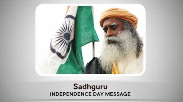 Video Sadhguru’s Message on India’s Independence Day 2016 su italiano