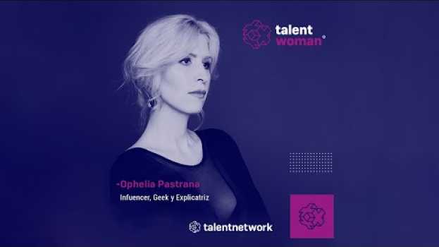 Видео Ophelia en Talent Woman 2018: Hablemos del ser mujer (Entrevista) на русском