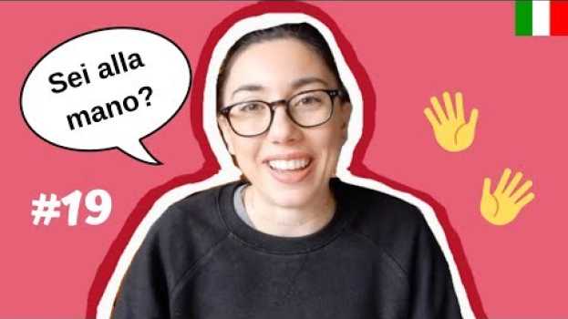 Video ITALIAN IDIOMS #19 - Essere alla mano em Portuguese