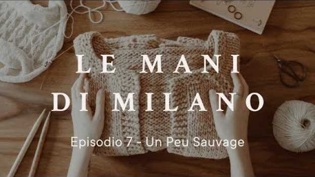 Видео Le mani di Milano | Episodio 7 - Un Peu Sauvage на русском