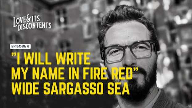 Video E8 I Will Write  My Name  in Fire Red (Wide Sargasso Sea) em Portuguese