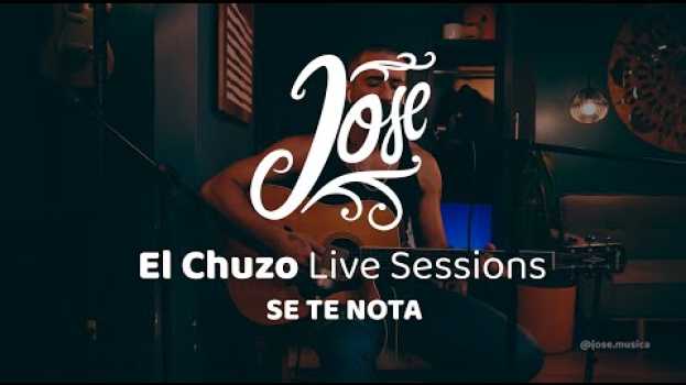 Video Jose - Se Te Nota (El Chuzo Live Sessions) en Español