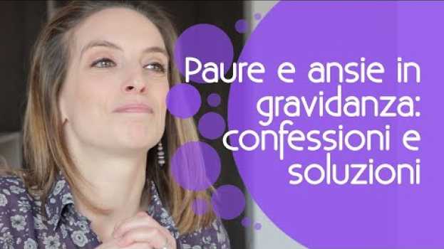 Video Paure e ansie in gravidanza, confessioni e soluzioni dal mio corso preparto su italiano