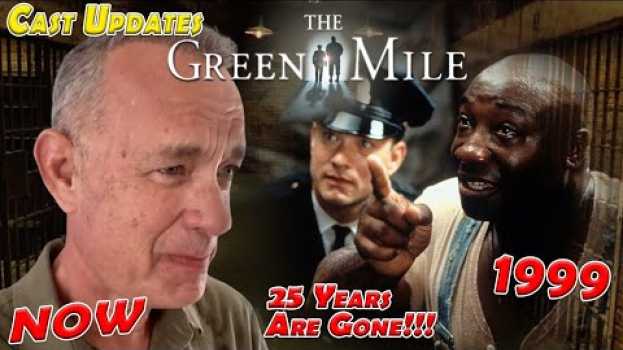 Video THE GREEN MILE (1999) | 25 Years | Uncovering the Cast Destiny | Then & Now su italiano