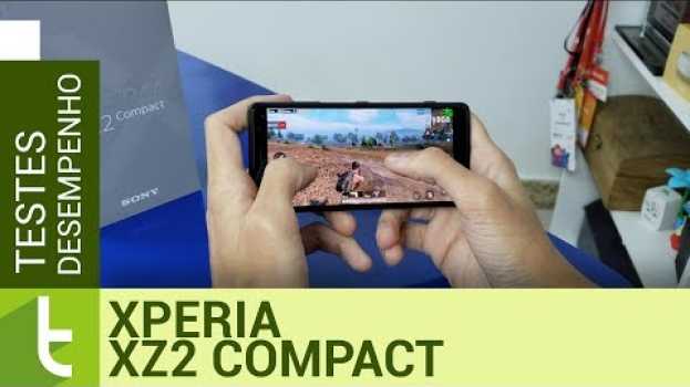 Видео Xperia XZ2 Compact: desempenho de Galaxy S9 Plus, mas menor que o iPhone 8 на русском