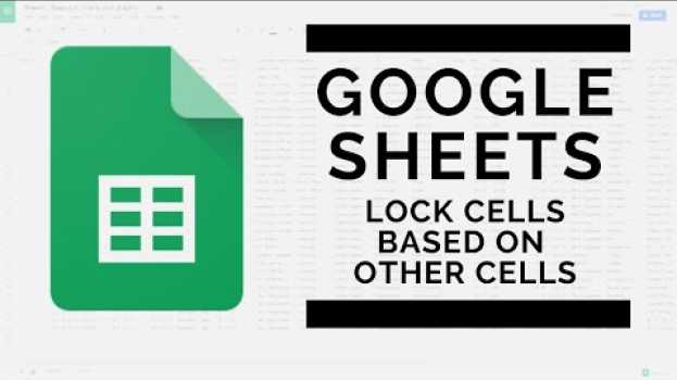 Video Google Sheets - Conditionally Lock Cells Based on Other Values en Español