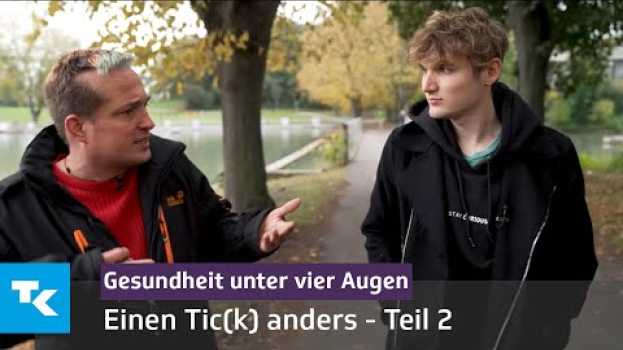 Video Einen Tic(k) anders - Teil 2 | Gesundheit unter vier Augen (mit Marius Angeschrien) in Deutsch