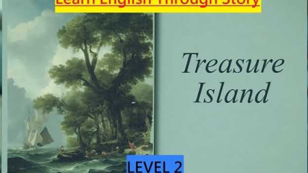 Video Learn English through Story - Level 2 ⭐⭐⭐ Treasure Island ⭐⭐⭐ en Español