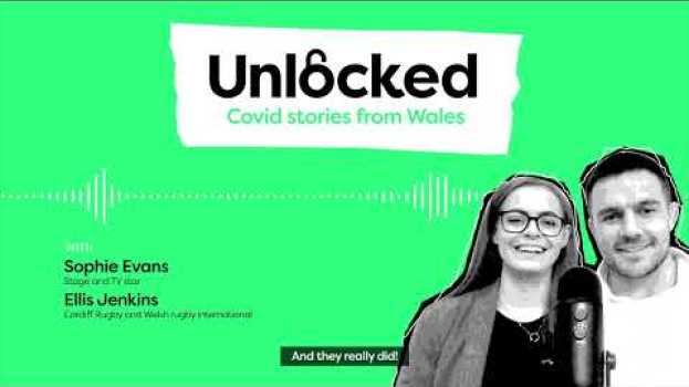 Video Unlocked: COVID stories from Wales: Sophie Evans and Ellis Jenkins Teaser su italiano