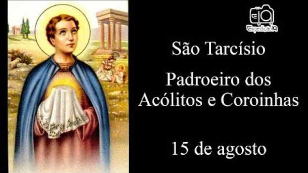 Video História da vida de São Tarcísio (245 -257) - Padroeiro dos Acólitos e Coroinhas em Portuguese