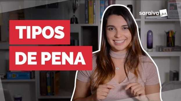 Video TIPOS DE PENA no Direito Penal: quais são? en Español