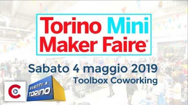 Video Torino Mini Maker Faire 2019 - Tra scienza e bio-tecnologia [04/05/2019] em Portuguese