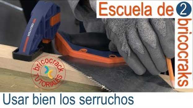 Video Escuela de bricolaje 2: cortar bien con serruchos (Bricocrack) em Portuguese