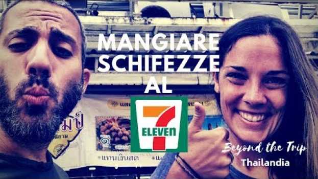 Video MANGIARE SCHIFEZZE SENZA SOSTA AL 7-ELEVEN! - Beyond The Trip - Thailandia - Full HD - Sub ENG in Deutsch
