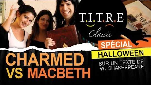 Video Parodie de Charmed - MacBeth (Shakespeare) su italiano