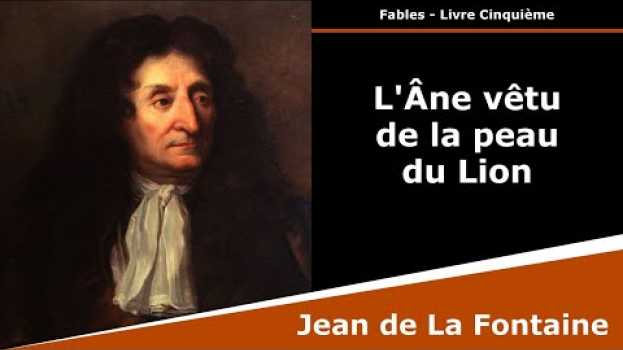 Video L'Âne vêtu de la peau du Lion - Fables - Jean de La Fontaine su italiano