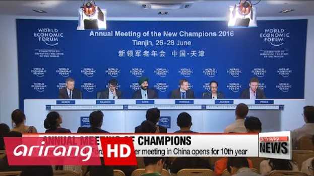 Video Tianjin hosts 10th 'Summer Davos' centered on 'Fourth Industrial Revolution' en français