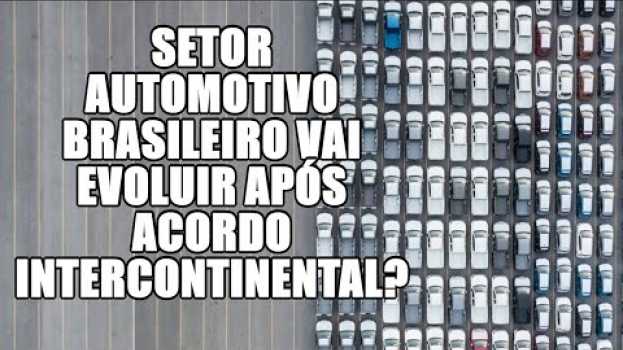 Video Setor automotivo brasileiro será melhorado após acordo do Mercosul? in English